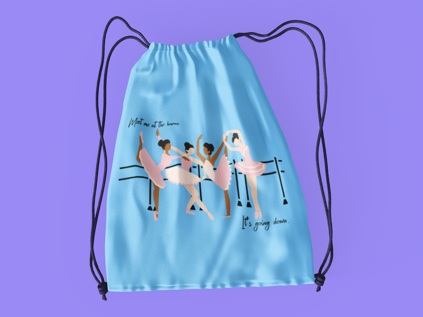 Meet Me at the Barre- It's Going Down Drawstring Bag